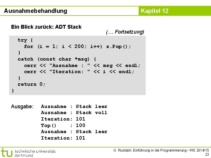 Ausnahmebehandlung Kapitel 12 Ein Blick zurück: ADT Stack (… Fortsetzung) try { for (i