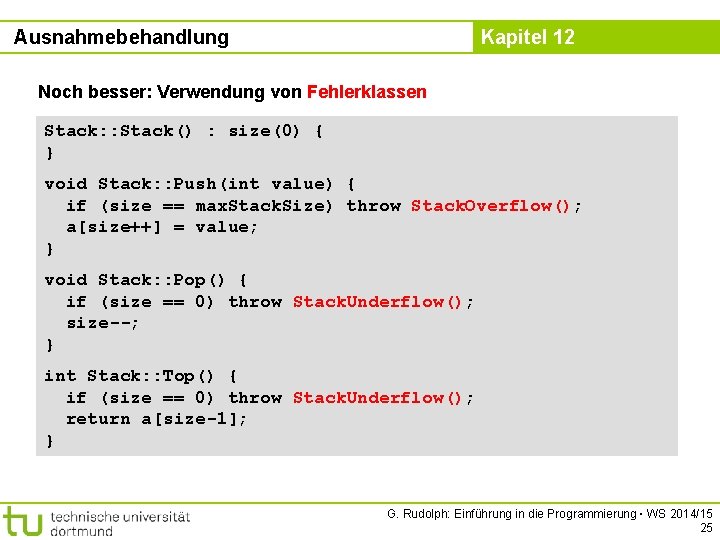 Ausnahmebehandlung Kapitel 12 Noch besser: Verwendung von Fehlerklassen Stack: : Stack() : size(0) {