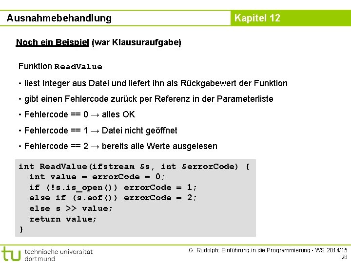 Ausnahmebehandlung Kapitel 12 Noch ein Beispiel (war Klausuraufgabe) Funktion Read. Value • liest Integer