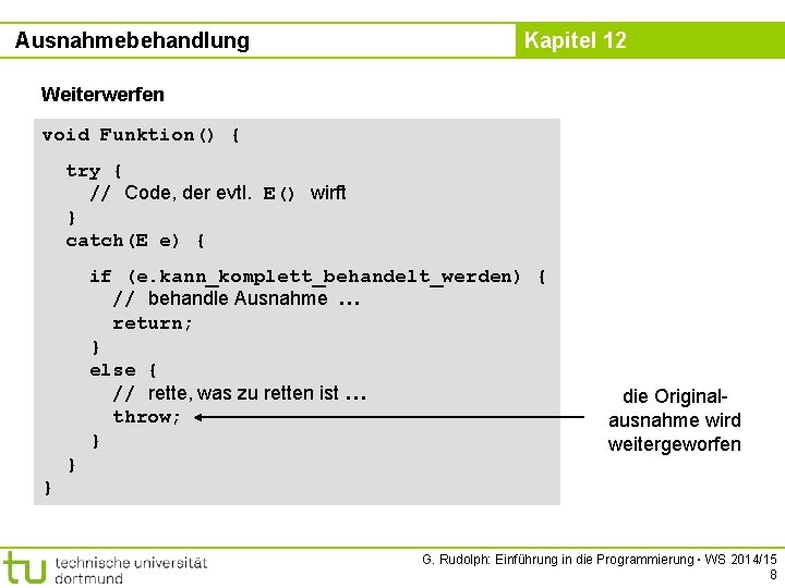 Ausnahmebehandlung Kapitel 12 Weiterwerfen void Funktion() { try { // Code, der evtl. E()