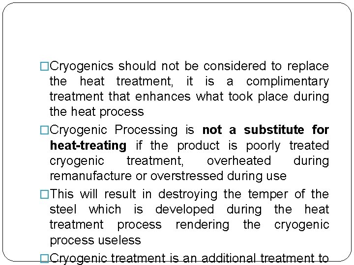 �Cryogenics should not be considered to replace the heat treatment, it is a complimentary