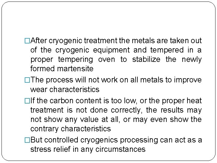 �After cryogenic treatment the metals are taken out of the cryogenic equipment and tempered