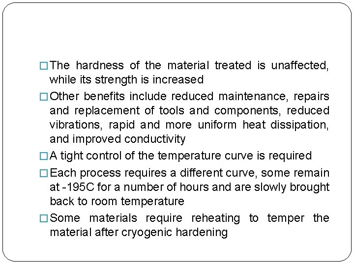 � The hardness of the material treated is unaffected, while its strength is increased