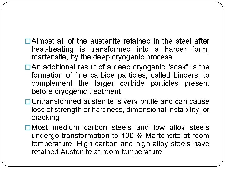 � Almost all of the austenite retained in the steel after heat-treating is transformed