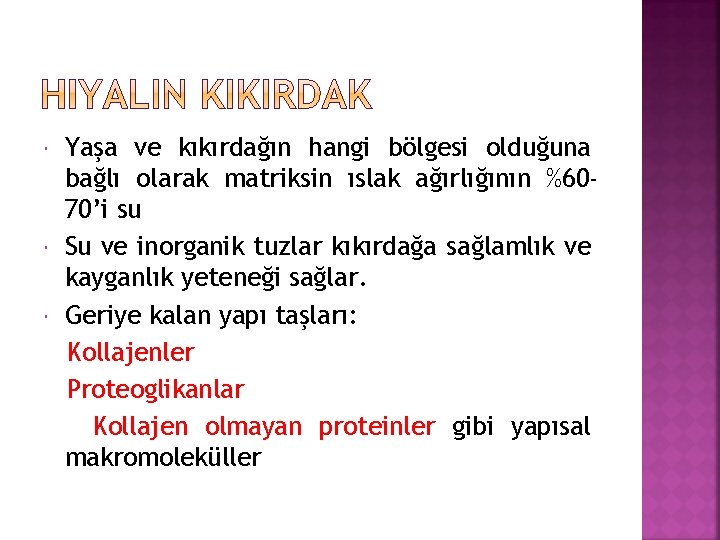  Yaşa ve kıkırdağın hangi bölgesi olduğuna bağlı olarak matriksin ıslak ağırlığının %6070’i su