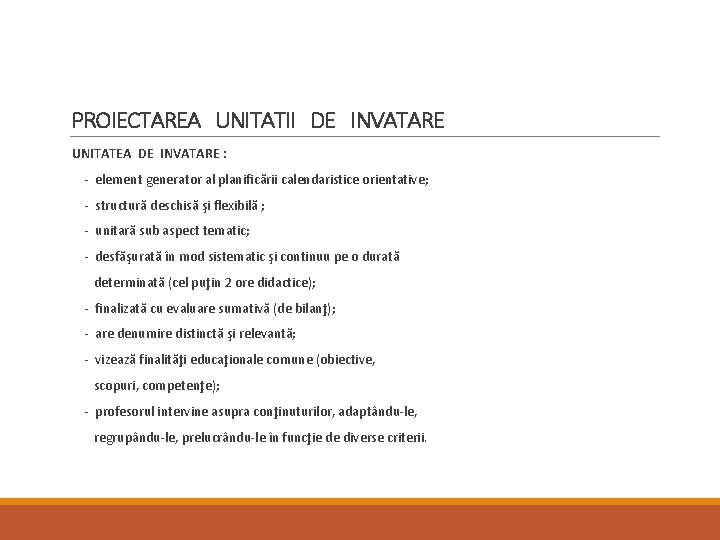 PROIECTAREA UNITATII DE INVATARE UNITATEA DE INVATARE : - element generator al planificării calendaristice