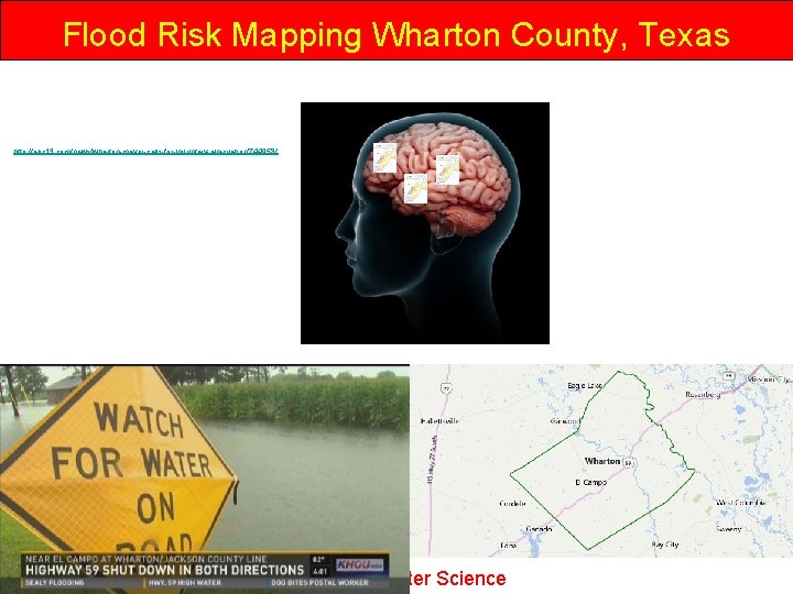 Flood Risk Mapping Wharton County, Texas http: //abc 13. com/news/wharton-mayor-calls-for-voluntary-evacuation/744958/ Wharton County April 2016