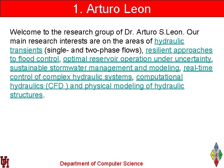 1. Arturo Leon Welcome to the research group of Dr. Arturo S. Leon. Our