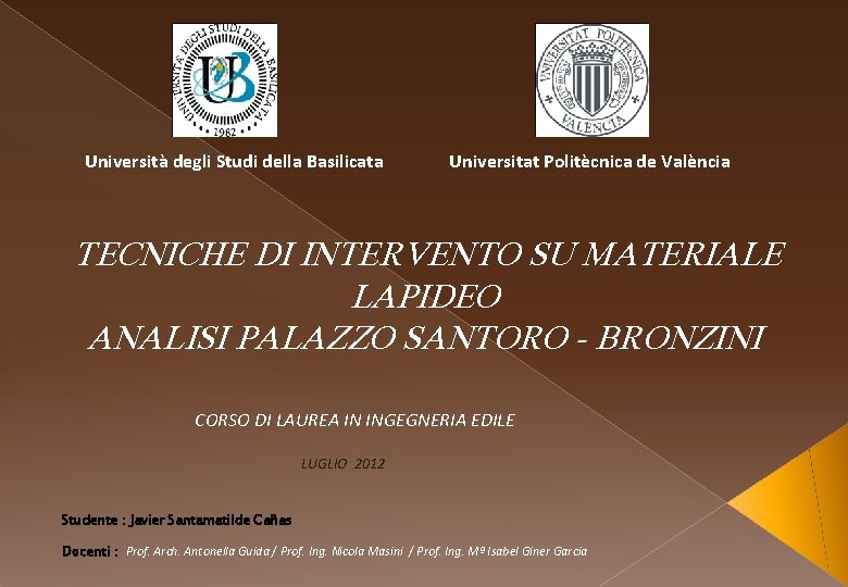 Università degli Studi della Basilicata Universitat Politècnica de València TECNICHE DI INTERVENTO SU MATERIALE