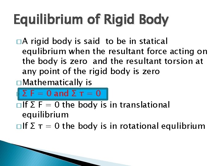 Equilibrium of Rigid Body �A rigid body is said to be in statical equlibrium