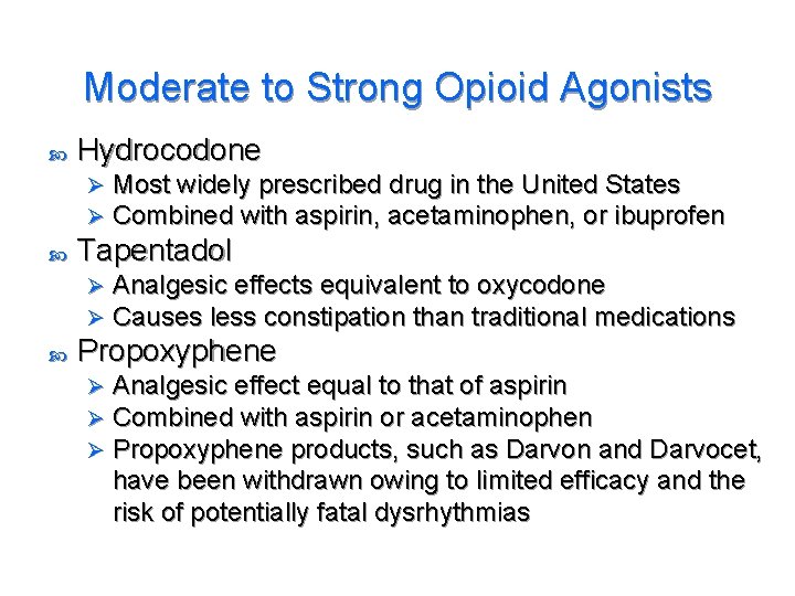 Moderate to Strong Opioid Agonists Hydrocodone Ø Ø Tapentadol Ø Ø Most widely prescribed
