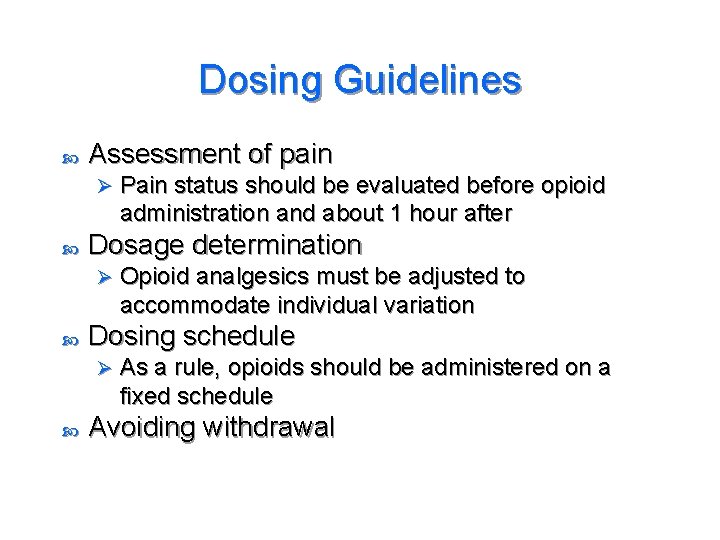 Dosing Guidelines Assessment of pain Ø Dosage determination Ø Opioid analgesics must be adjusted