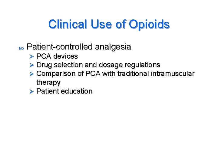 Clinical Use of Opioids Patient-controlled analgesia PCA devices Drug selection and dosage regulations Comparison
