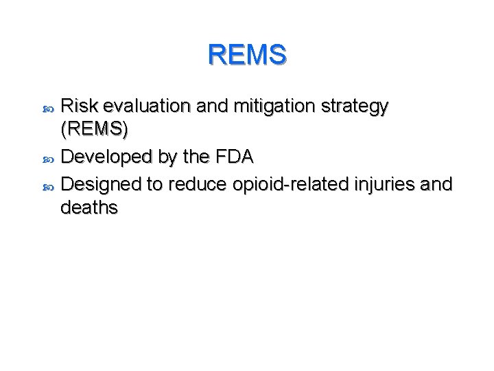 REMS Risk evaluation and mitigation strategy (REMS) Developed by the FDA Designed to reduce