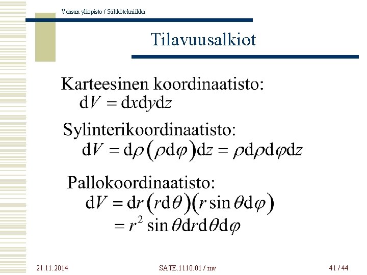 Vaasan yliopisto / Sähkötekniikka Tilavuusalkiot 21. 11. 2014 SATE. 1110. 01 / mv 41