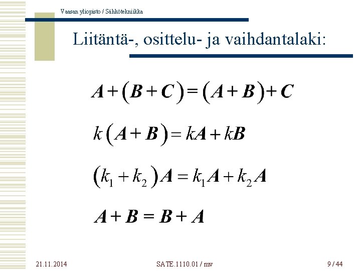 Vaasan yliopisto / Sähkötekniikka Liitäntä-, osittelu- ja vaihdantalaki: 21. 11. 2014 SATE. 1110. 01