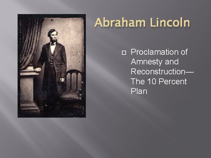Abraham Lincoln Proclamation of Amnesty and Reconstruction— The 10 Percent Plan 