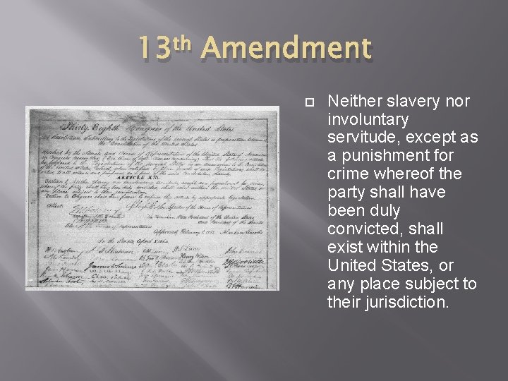 13 th Amendment Neither slavery nor involuntary servitude, except as a punishment for crime