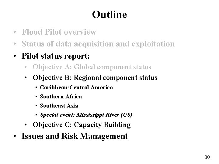 Outline • Flood Pilot overview • Status of data acquisition and exploitation • Pilot