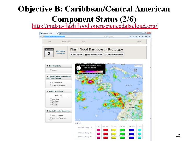 Objective B: Caribbean/Central American Component Status (2/6) http: //matsu-flashflood. opensciencedatacloud. org/ 12 