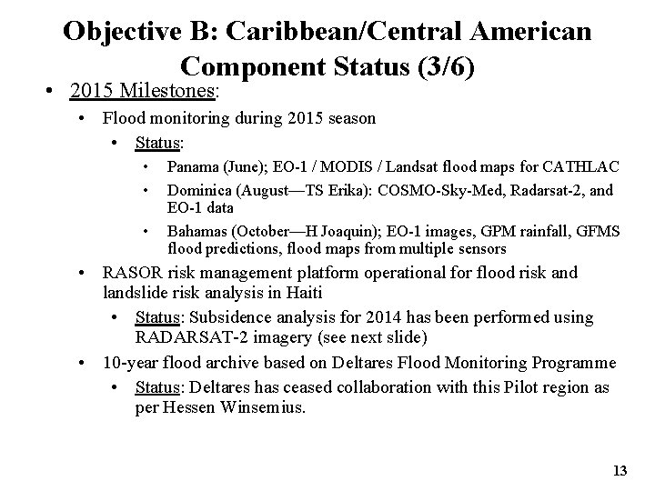 Objective B: Caribbean/Central American Component Status (3/6) • 2015 Milestones: • Flood monitoring during