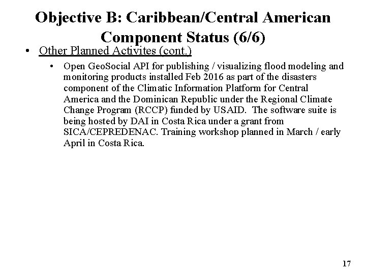 Objective B: Caribbean/Central American Component Status (6/6) • Other Planned Activites (cont. ) •