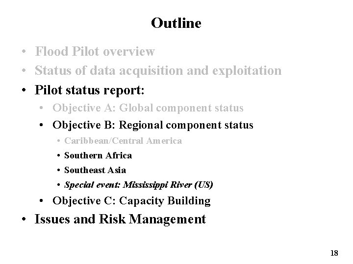 Outline • Flood Pilot overview • Status of data acquisition and exploitation • Pilot