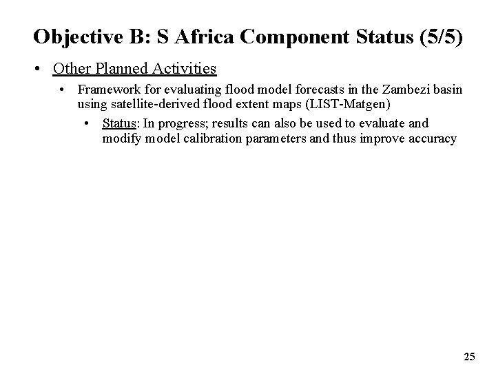 Objective B: S Africa Component Status (5/5) • Other Planned Activities • Framework for