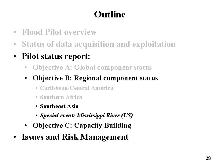 Outline • Flood Pilot overview • Status of data acquisition and exploitation • Pilot