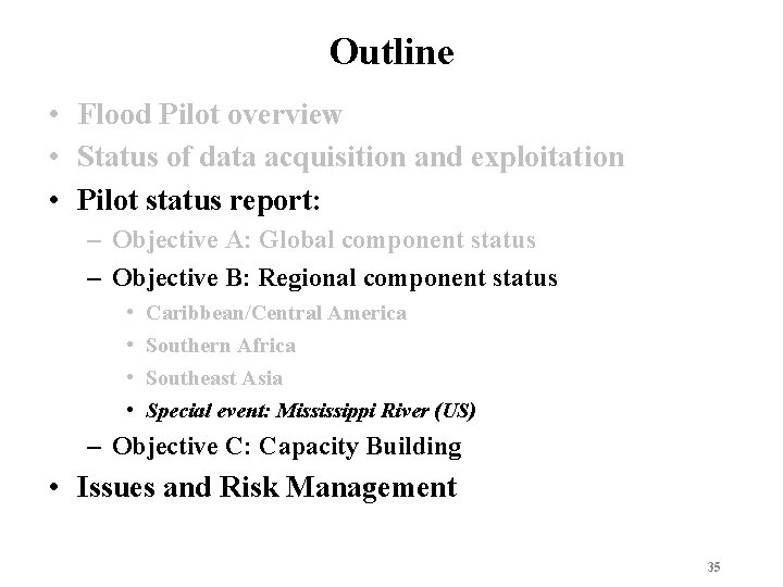 Outline • Flood Pilot overview • Status of data acquisition and exploitation • Pilot