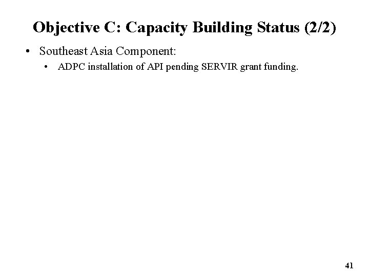 Objective C: Capacity Building Status (2/2) • Southeast Asia Component: • ADPC installation of
