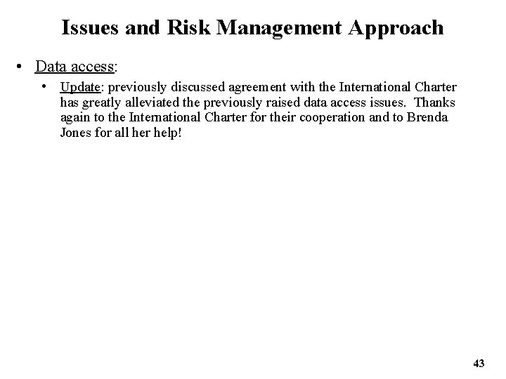 Issues and Risk Management Approach • Data access: • Update: previously discussed agreement with