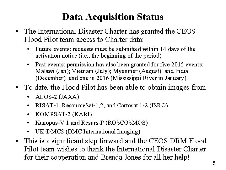 Data Acquisition Status • The International Disaster Charter has granted the CEOS Flood Pilot