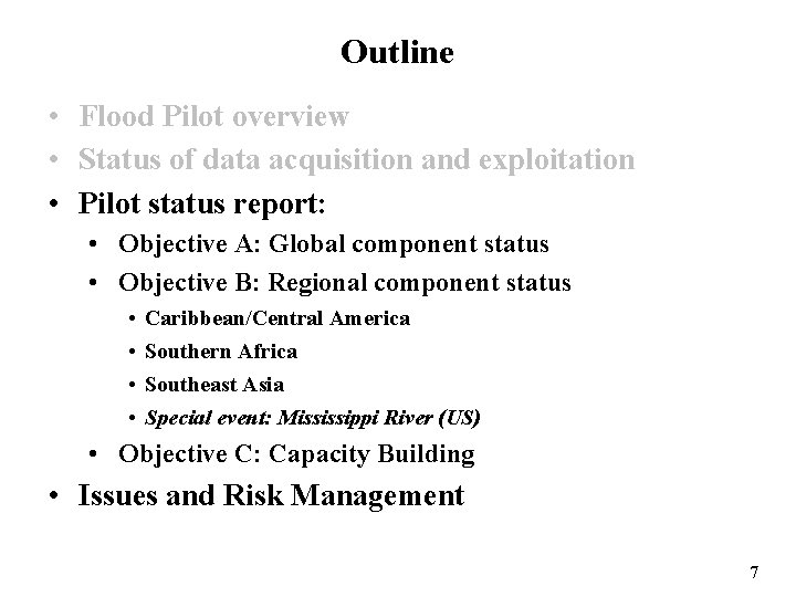 Outline • Flood Pilot overview • Status of data acquisition and exploitation • Pilot