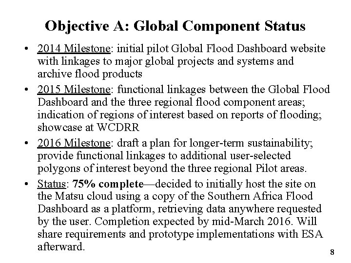 Objective A: Global Component Status • 2014 Milestone: initial pilot Global Flood Dashboard website