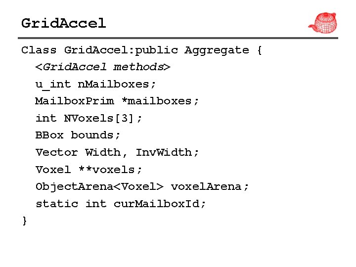 Grid. Accel Class Grid. Accel: public Aggregate { <Grid. Accel methods> u_int n. Mailboxes;