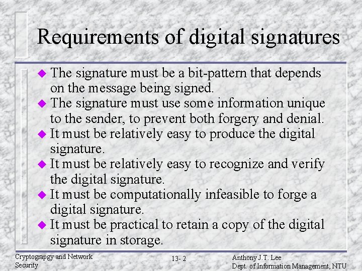 Requirements of digital signatures u The signature must be a bit-pattern that depends on