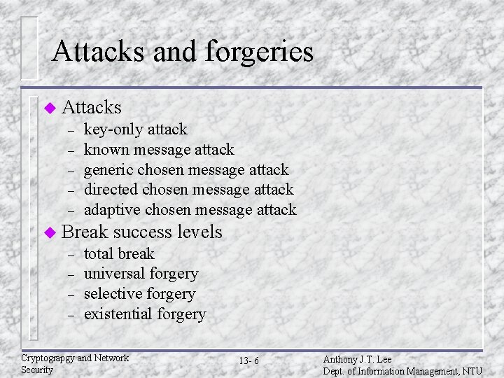 Attacks and forgeries u Attacks – – – key-only attack known message attack generic