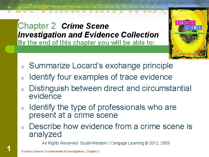 Chapter 2 Crime Scene Investigation and Evidence Collection By the end of this chapter