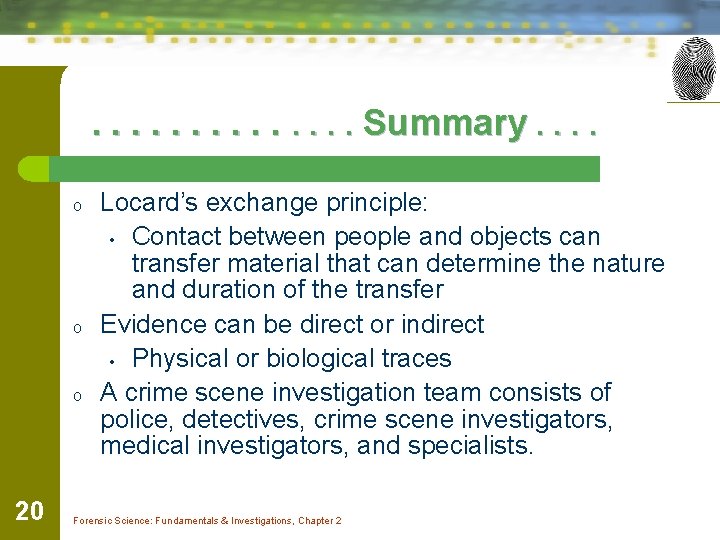 . . . Summary. . o o o 20 Locard’s exchange principle: • Contact