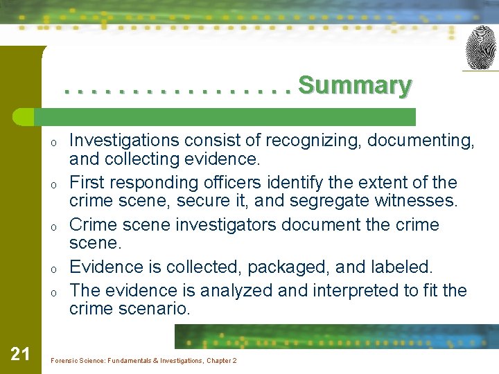 . . . . Summary o o o 21 Investigations consist of recognizing, documenting,