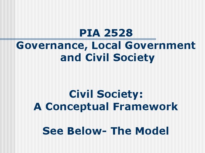 PIA 2528 Governance, Local Government and Civil Society: A Conceptual Framework See Below- The