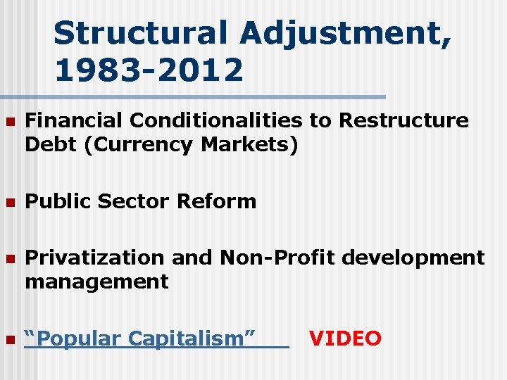 Structural Adjustment, 1983 -2012 n Financial Conditionalities to Restructure Debt (Currency Markets) n Public