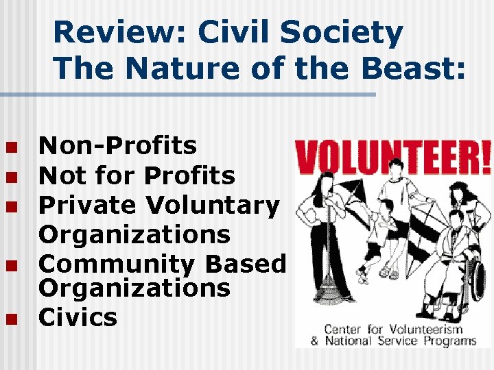 Review: Civil Society The Nature of the Beast: n n n Non-Profits Not for