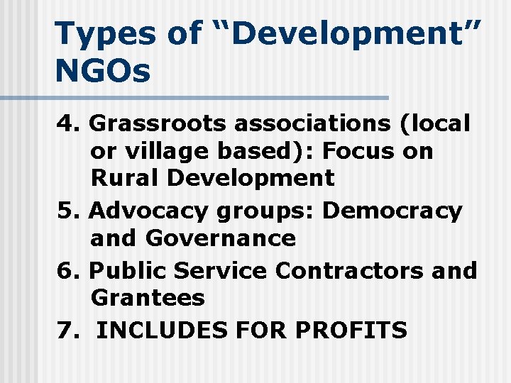 Types of “Development” NGOs 4. Grassroots associations (local or village based): Focus on Rural