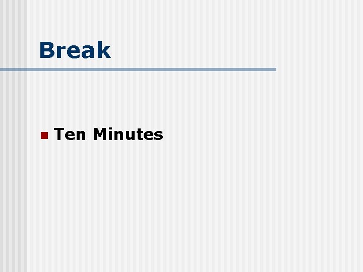 Break n Ten Minutes 