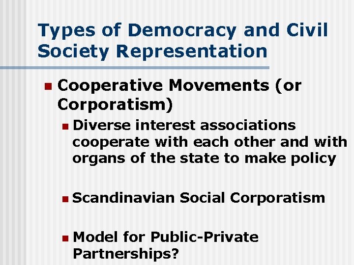 Types of Democracy and Civil Society Representation n Cooperative Movements (or Corporatism) n n