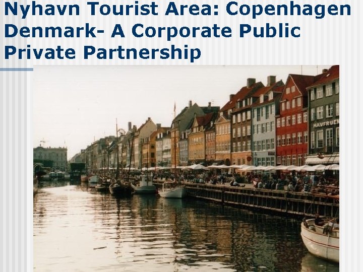 Nyhavn Tourist Area: Copenhagen Denmark- A Corporate Public Private Partnership 