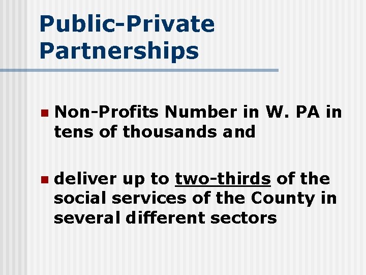 Public-Private Partnerships n Non-Profits Number in W. PA in tens of thousands and n
