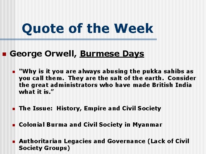 Quote of the Week n George Orwell, Burmese Days n "Why is it you